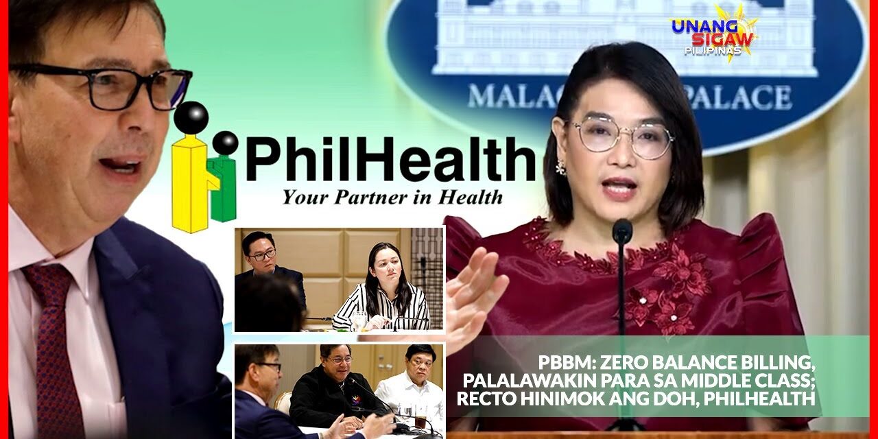 PBBM: ZERO BALANCE BILLING, PALALAWAKIN PARA SA MIDDLE CLASS; RECTO HINIMOK ANG DOH, PHILHEALTH