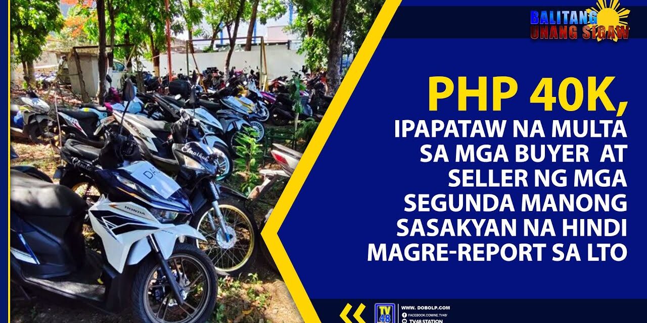 PHP 40K, IPAPATAW NA MULTA SA MGA BUYER AT SELLER NA HINDI MAGRE-REPORT