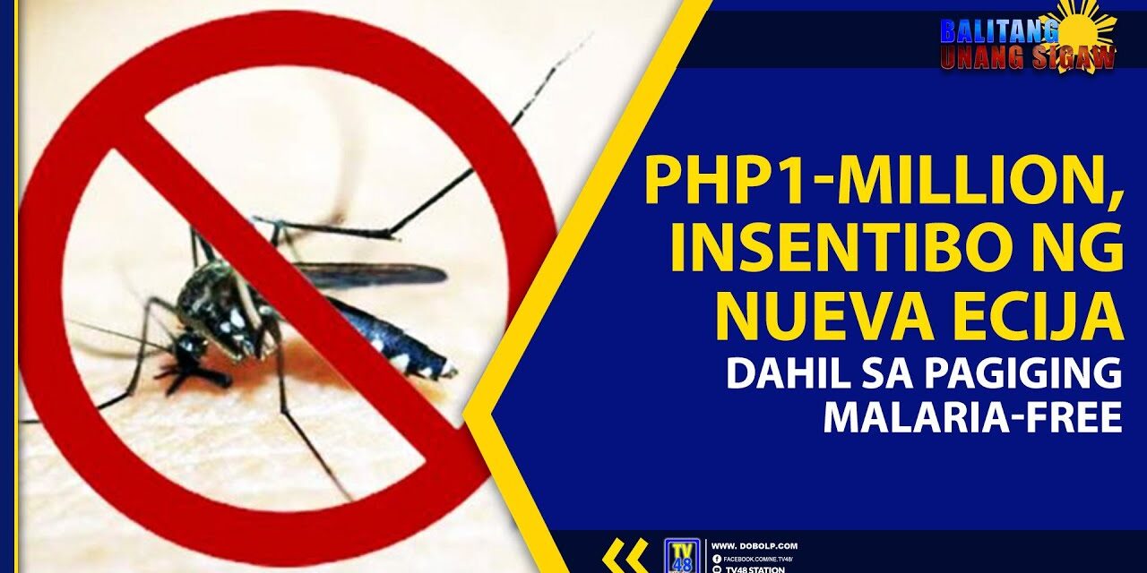 PHP1-MILLION, INSENTIBO NG NUEVA ECIJA DAHIL SA PAGIGING MALARIA-FREE