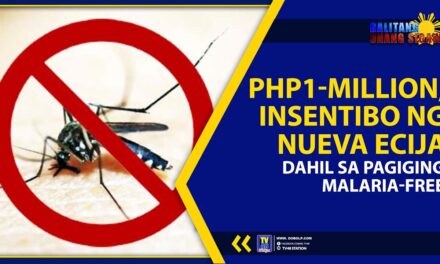PHP1-MILLION, INSENTIBO NG NUEVA ECIJA DAHIL SA PAGIGING MALARIA-FREE