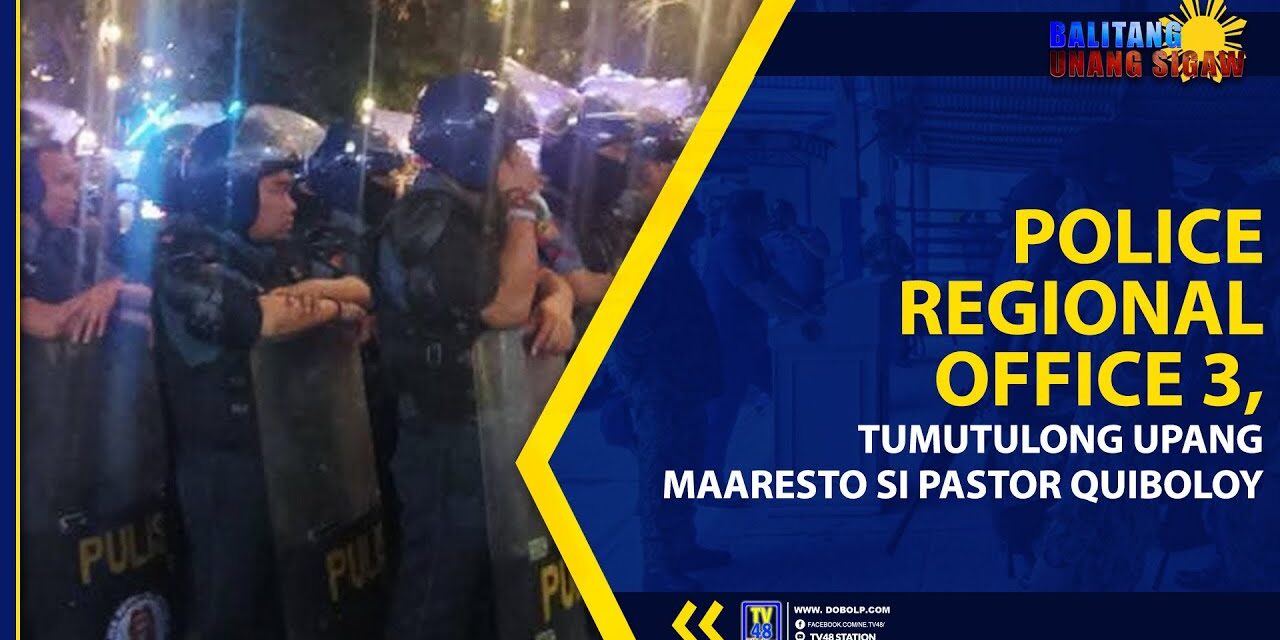 POLICE REGIONAL OFFICE 3, TUMUTULONG UPANG MAARESTO SI PASTOR QUIBOLOY