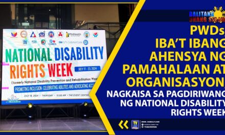 PWDs, IBA’T IBANG AHENSYA NG PAMAHALAAN AT ORGANISASYON, NAGKAISA