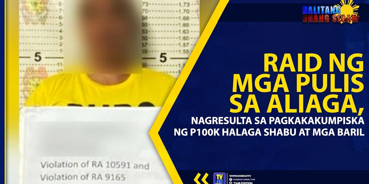 RAID NG MGA PULIS SA ALIAGA, NAGRESULTA SA PAGKAKAKUMPISKA NG P100K HALAGA SHABU AT MGA BARIL