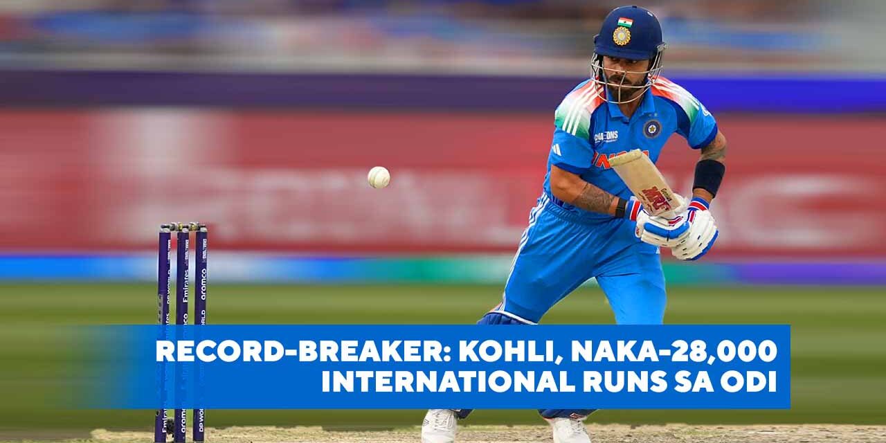 RECORD-BREAKER: KOHLI, NAKA-28,000 INTERNATIONAL RUNS SA ODI