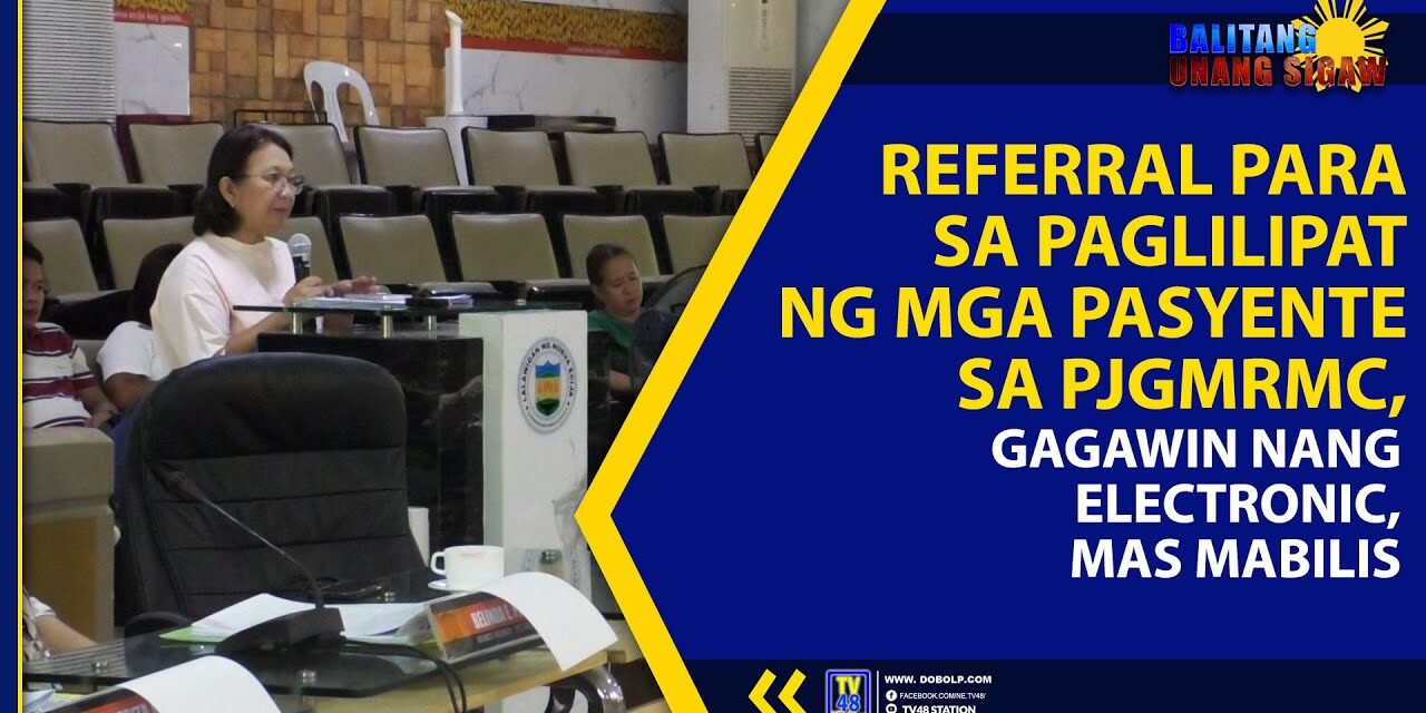 REFERRAL PARA SA PAGLILIPAT NG MGA PASYENTE SA PJGMRMC, GAGAWIN NANG ELECTRONIC, MAS MABILIS