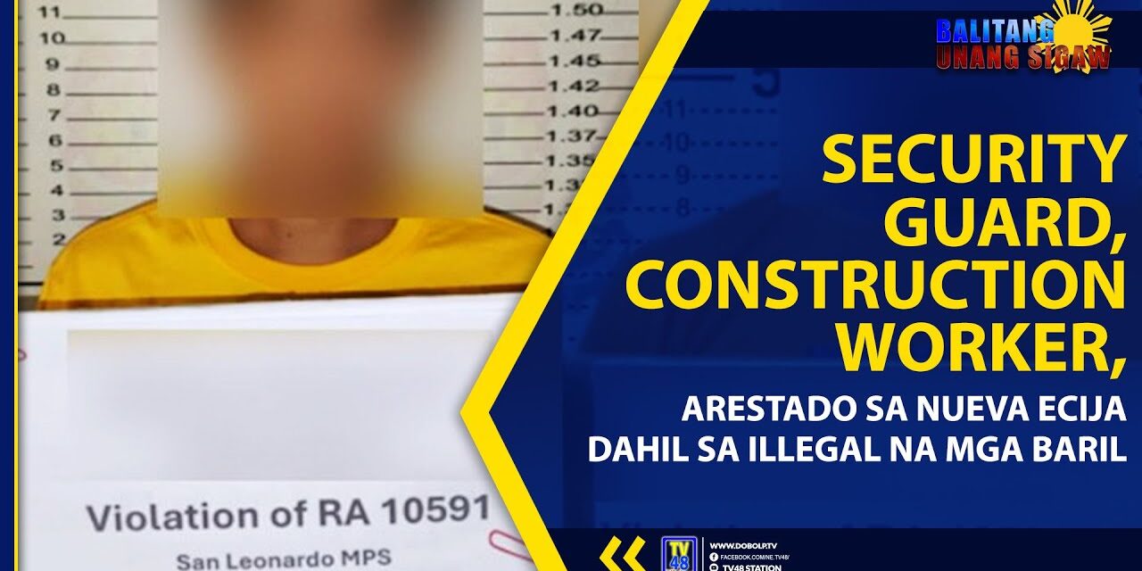 SECURITY GUARD, CONSTRUCTION WORKER, ARESTADO SA NUEVA ECIJA DAHIL SA ILLEGAL NA MGA BARIL