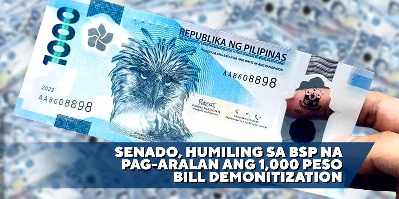 SENADO, HUMILING SA BSP NA PAG-ARALAN ANG ₱1,000 BILL DEMONITIZATION