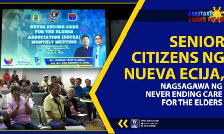 SENIOR CITIZENS NG NUEVA ECIJA, NAGSAGAWA NG NEVER ENDING CARE FOR THE ELDERS