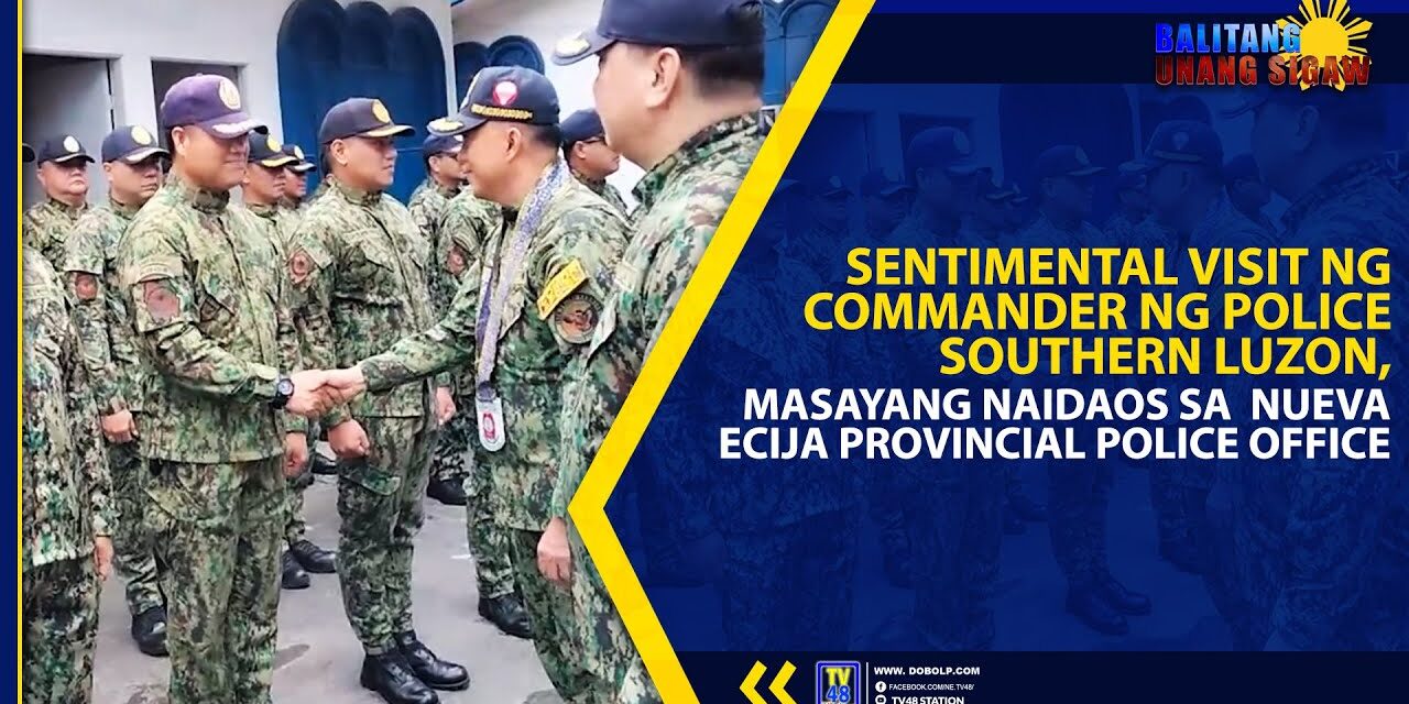 SENTIMENTAL VISIT NG COMMANDER NG POLICE SOUTHERN LUZON, MASAYANG NAIDAOS SA NUEVA ECIJA PROVINCIAL POLICE OFFICE
