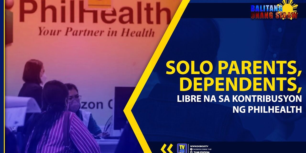 SOLO PARENTS, DEPENDENTS, LIBRE NA SA KONTRIBUSYON NG PHILHEALTH