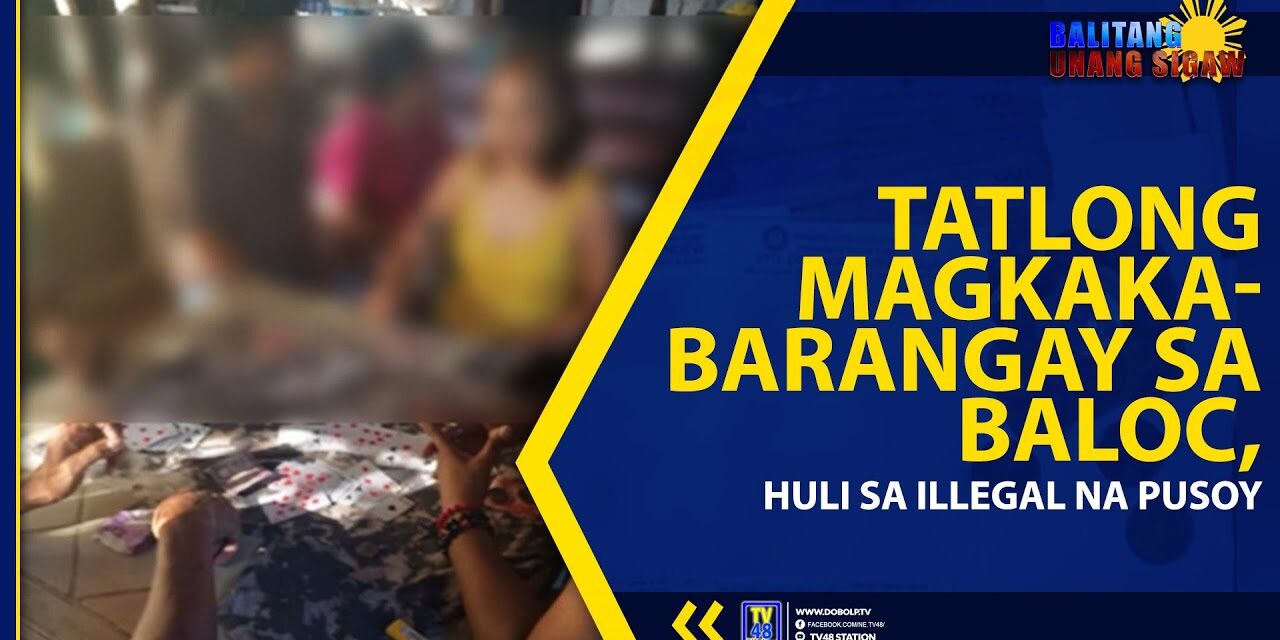 TATLONG MAGKAKA-BARANGAY SA BALOC, HULI SA ILLEGAL NA PUSOY