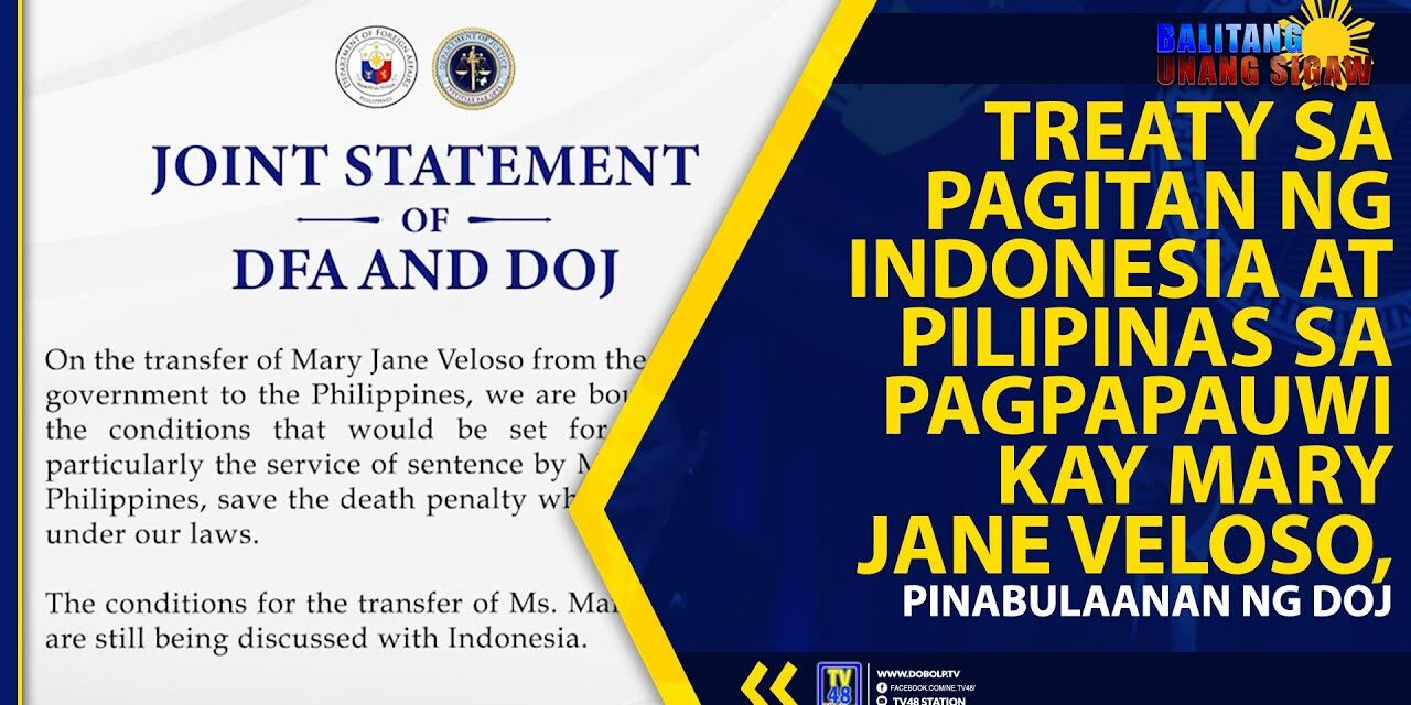 TREATY SA PAGITAN NG INDONESIA AT PILIPINAS SA PAGPAPAUWI KAY MARY JANE VELOSO, PINABULAANAN NG DOJ
