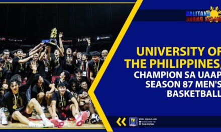 UNIVERSITY OF THE PHILIPPINES CHAMPION SA UAAP SEASON 87 MEN’S BASKETBALL