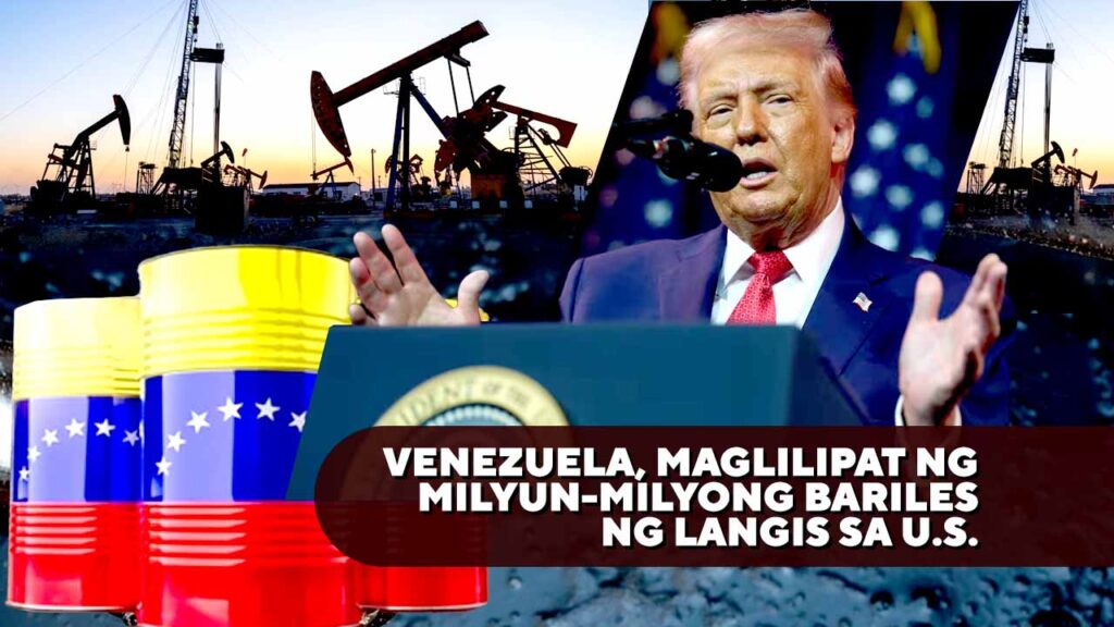 VENEZUELA, MAGLILIPAT NG MILYUN-MILYONG BARILES NG LANGIS SA U.S.