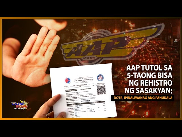 AAP TUTOL SA 5-TAONG BISA NG REHISTRO NG SASAKYAN; DOTR, IPINALIWANAG ANG PANUKALA