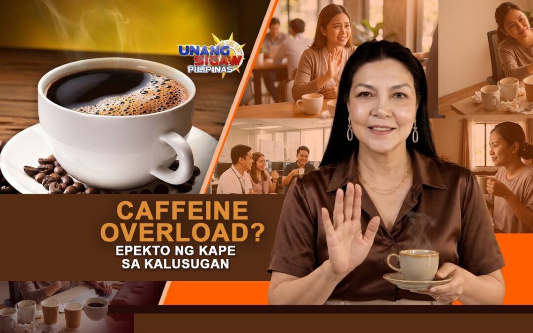 CAFFEINE OVERLOAD? EPEKTO NG KAPE SA KALUSUGAN