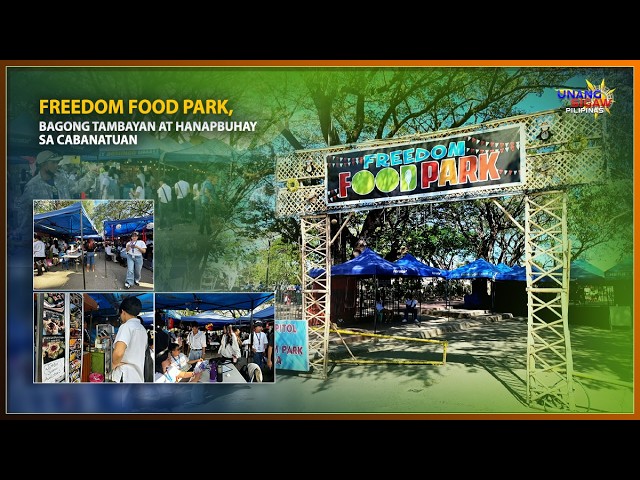 FREEDOM FOOD PARK, BAGONG TAMBAYAN AT HANAPBUHAY SA CABANATUAN