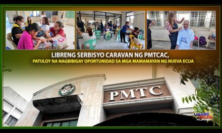LIBRENG SERBISYO CARAVAN NG PMTCAC, PATULOY NA NAGBIBIGAY OPORTUNIDAD SA MGA MAMAMAYAN NG NUEVA ECIJA