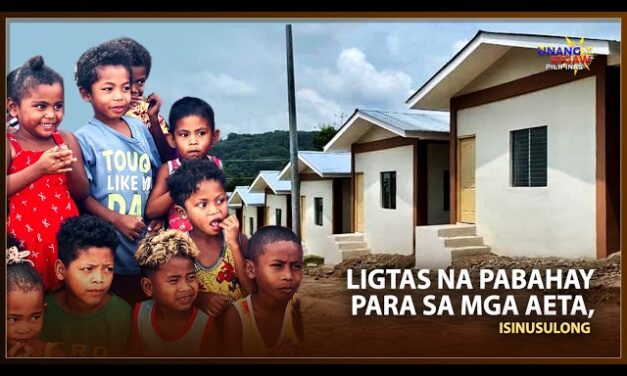 LIGTAS NA PABAHAY PARA SA MGA AETA, ISINUSULONG