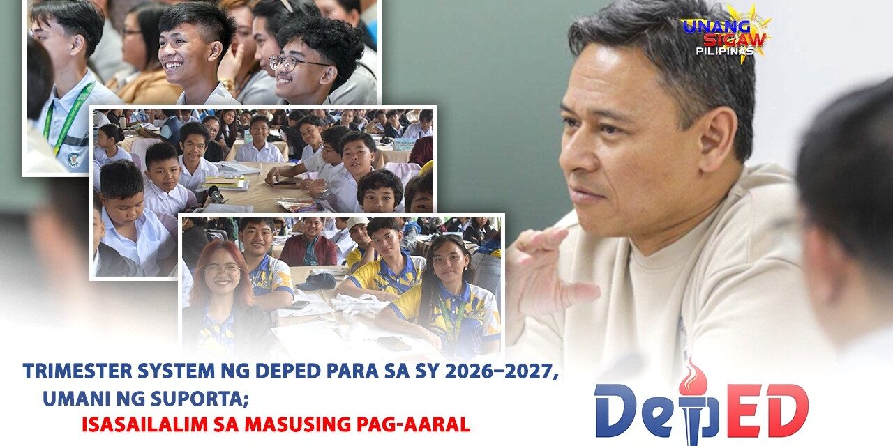 TRIMESTER SYSTEM NG DEPED PARA SA SY 2026–2027, UMANI NG SUPORTA; ISASAILALIM SA MASUSING PAG-AARAL