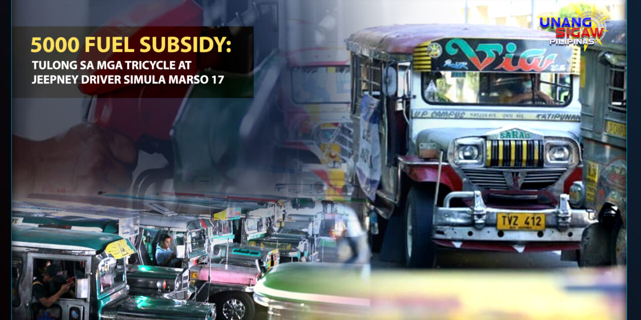 P5,000 fuel subsidy, Tulong sa Tricycle at Jeepney Drivers Simula Marso 17