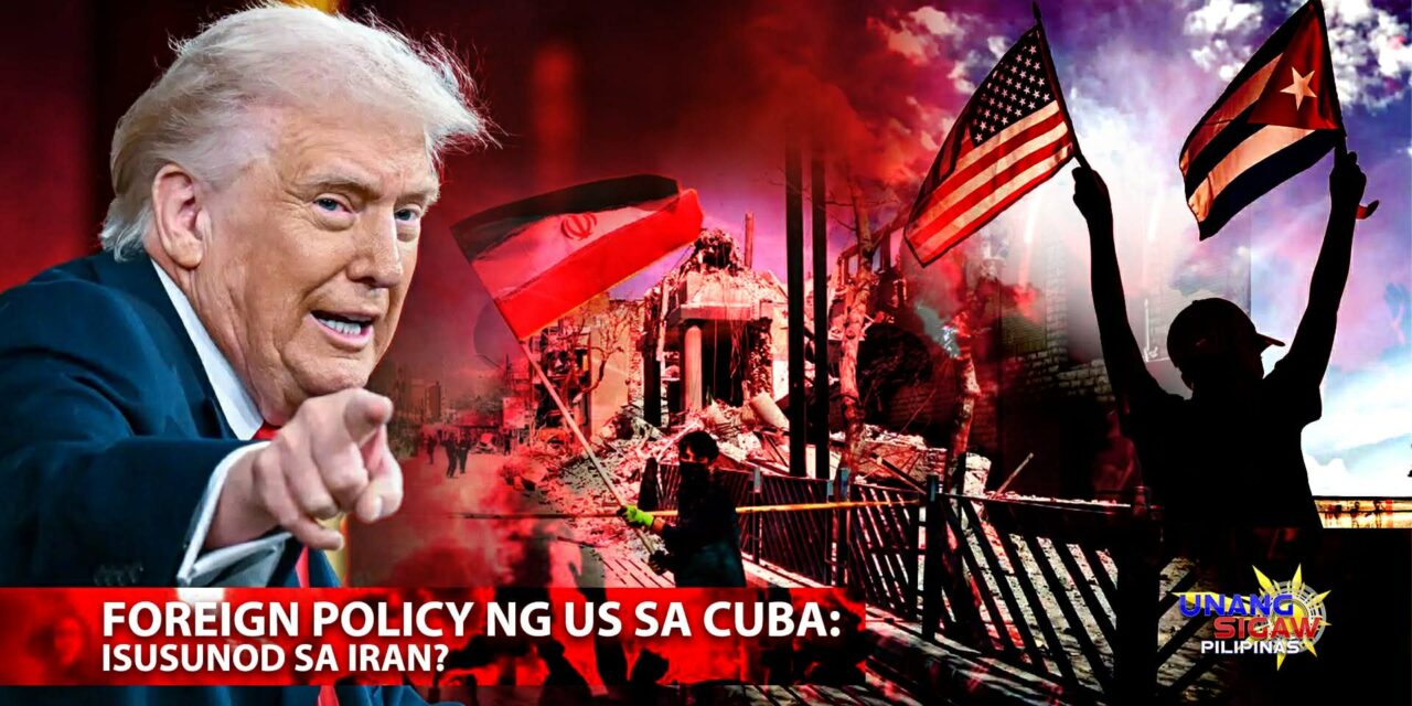 FOREIGN POLICY NG US SA CUBA: ISUSUNOD SA IRAN?
