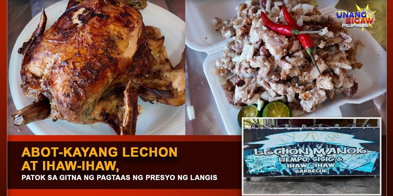 ABOT-KAYANG LECHON AT IHAW-IHAW, PATOK SA GITNA NG PAGTAAS NG PRESYO NG LANGIS