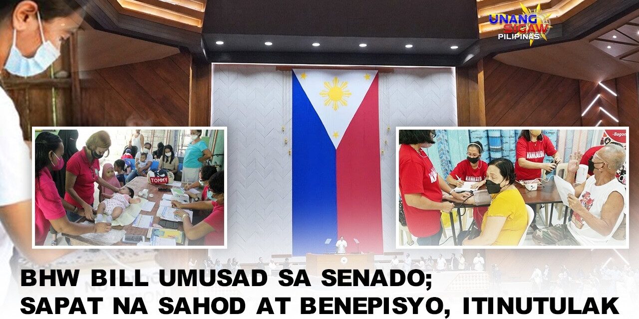 BHW BILL UMUSAD SA SENADO; SAPAT NA SAHOD AT BENEPISYO, ITINUTULAK