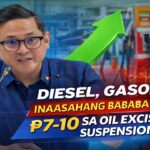 DIESEL AT GASOLINA, INAASAHANG BABABA NG ₱7-10 SA OIL EXCISE TAX SUSPENSION