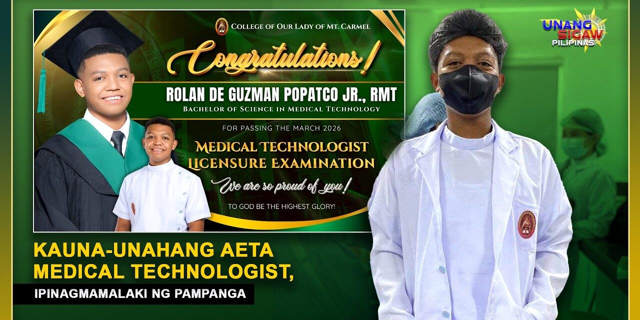 KAUNA-UNAHANG AETA MEDICAL TECHNOLOGIST, IPINAGMAMALAKI NG PAMPANGA