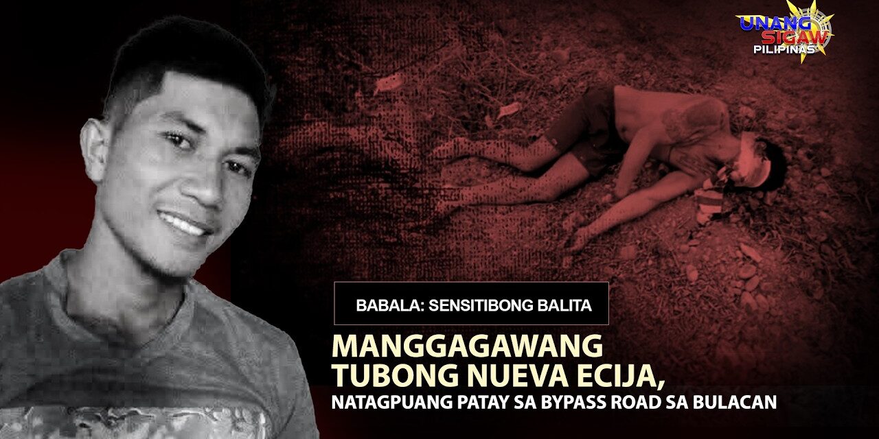 MANGGAGAWANG TUBONG NUEVA ECIJA, NATAGPUANG PATAY SA BYPASS ROAD SA BULACAN