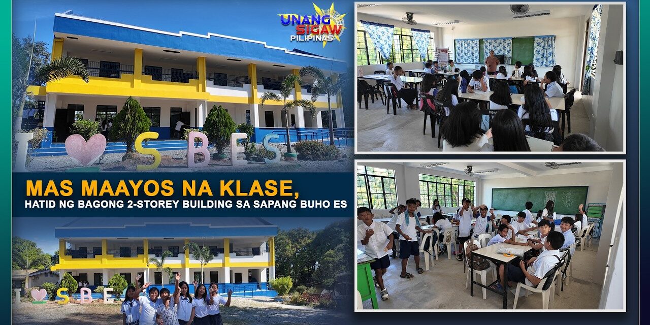 MAS MAAYOS NA KLASE, HATID NG BAGONG 2-STOREY BUILDING SA SAPANG BUHO ES