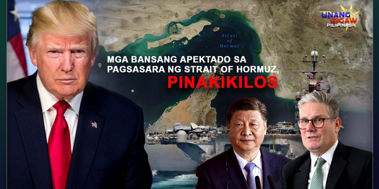 MGA BANSANG APEKTADO SA PAGSASARA NG STRAIT OF HORMUZ, PINAKIKILOS