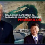MGA BANSANG APEKTADO SA PAGSASARA NG STRAIT OF HORMUZ, PINAKIKILOS