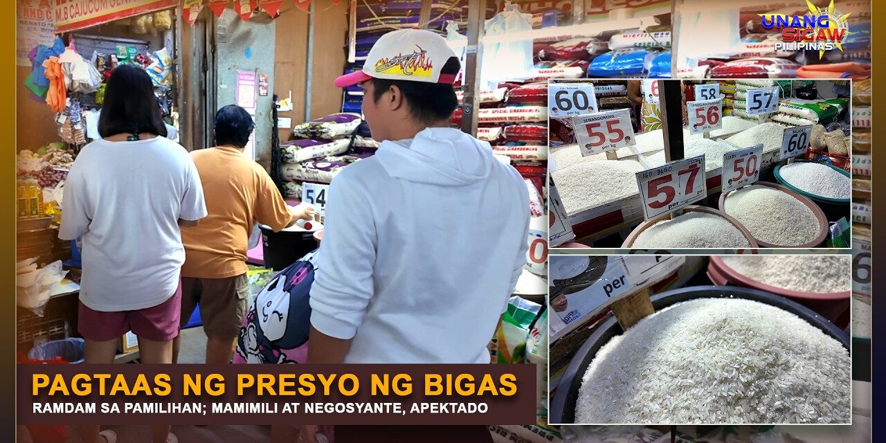 PAGTAAS NG PRESYO NG BIGAS, RAMDAM SA PAMILIHAN; MAMIMILI AT NEGOSYANTE, APEKTADO