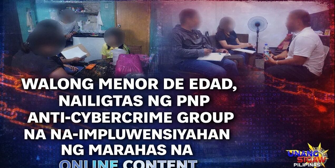 WALONG MENOR DE EDAD, NAILIGTAS NG PNP ANTI-CYBERCRIME GROUP NA NA-IMPLUWENSIYAHAN NG MARAHAS NA ONLINE CONTENT