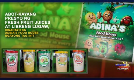 ABOT-KAYANG PRESYO NG FRESH FRUIT JUICES AT LIBRENG LUGAW, DINADAYO SA ADINA’S FOOD HOUSE NGAYONG TAG-INIT