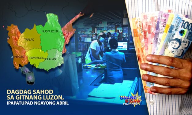 DAGDAG SAHOD SA GITNANG LUZON, IPAPATUPAD NGAYONG ABRIL