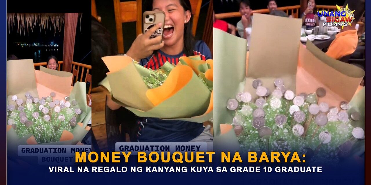 Money Bouquet na Barya: Viral na Regalo ng kanyang kuya sa Grade 10 Graduate