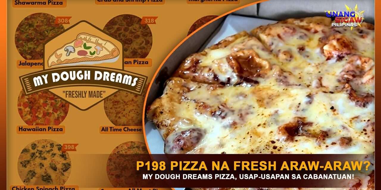 P198 PIZZA NA FRESH ARAW-ARAW? MY DOUGH DREAMS PIZZA, USAP-USAPAN SA CABANATUAN!