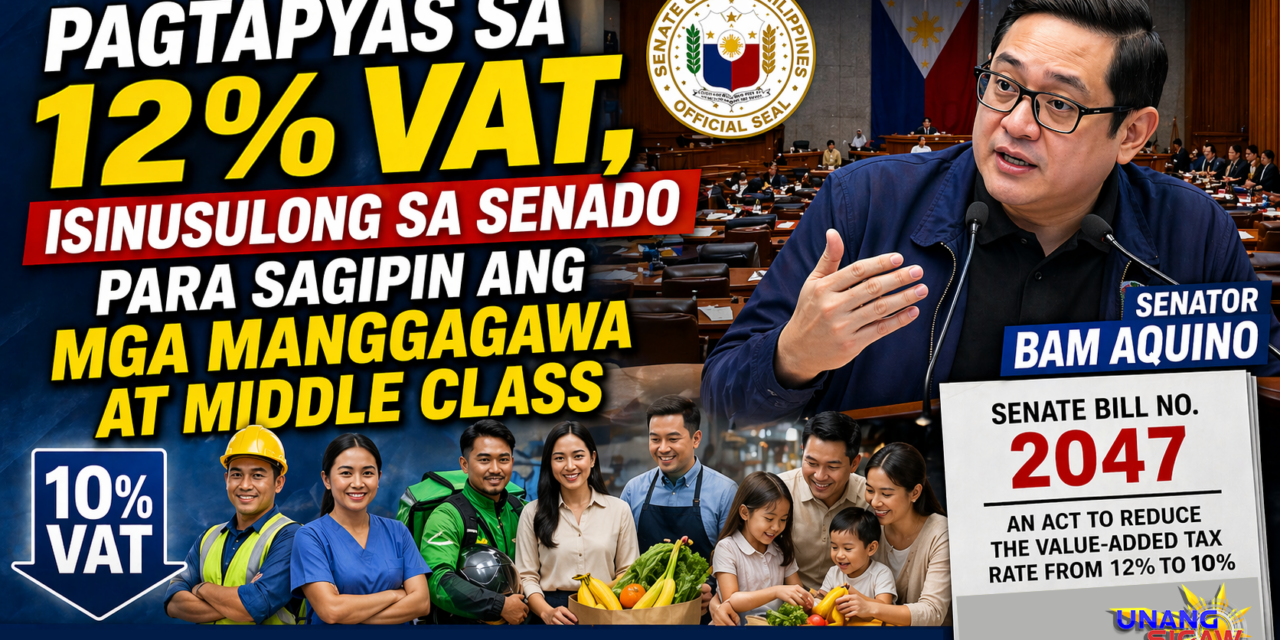 PAGTAPYAS SA 12% VAT, ISINUSULONG SA SENADO PARA SAGIPIN ANG MGA MANGGAGAWA AT MIDDLE CLASS