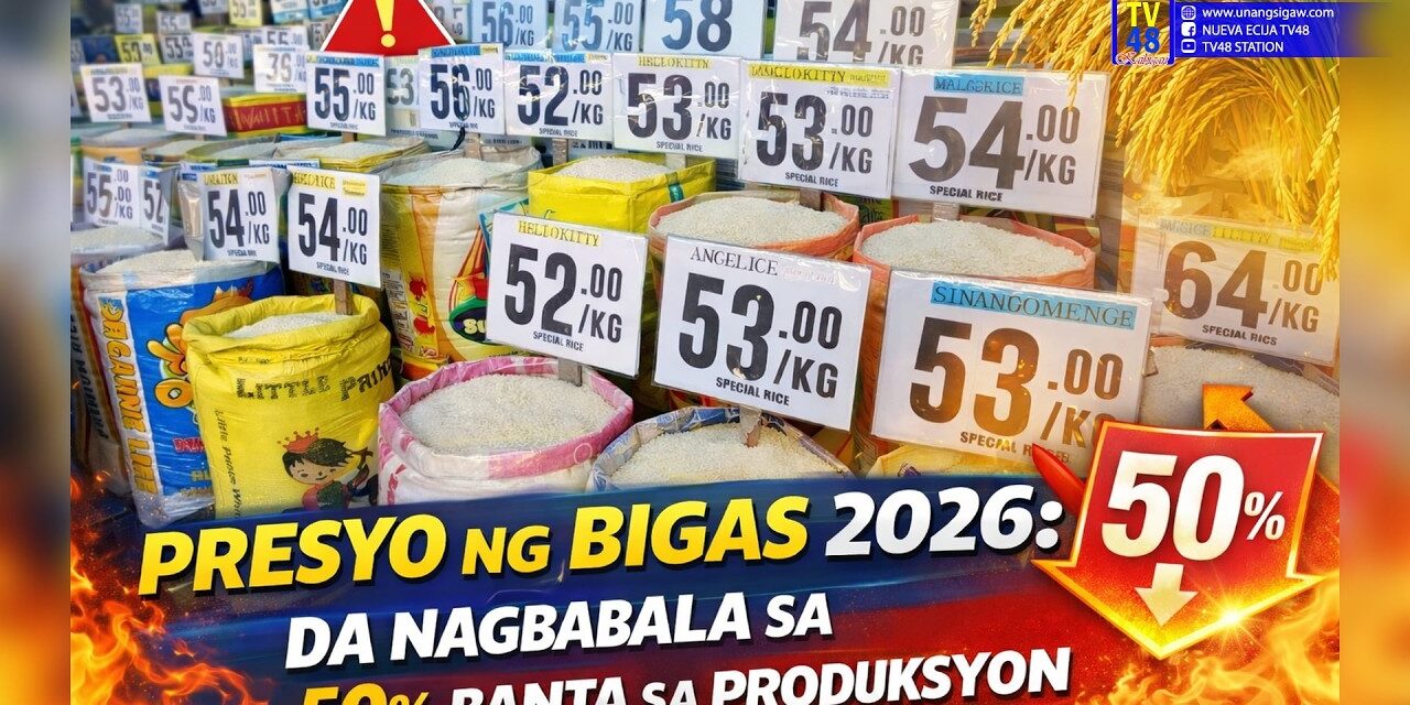 PRESYO NG BIGAS 2026: DA NAGBABALA SA 50% BANTA SA PRODUKSYON