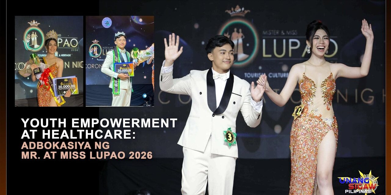 YOUTH EMPOWERMENT AT HEALTHCARE: ADBOKASIYA NG MR. AT MISS LUPAO 2026