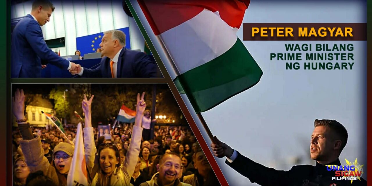 PETER MAGYAR WAGI BILANG PRIME MINISTER NG HUNGARY