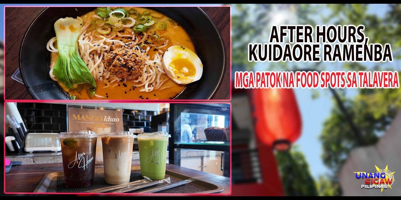 AFTER HOURS, KUIDAORE RAMENBA: MGA PATOK NA FOOD SPOTS SA TALAVERA