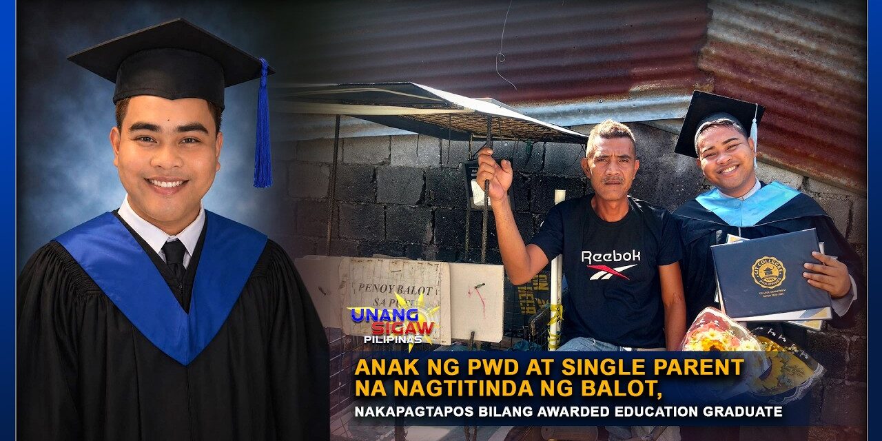 ANAK NG PWD AT SINGLE PARENT NA NAGTITINDA NG BALOT, NAKAPAGTAPOS BILANG AWARDED EDUCATION GRADUATE