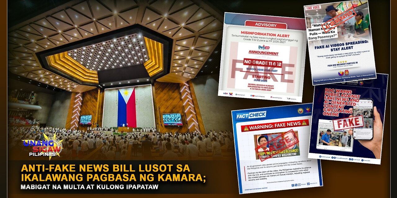 ANTI FAKE NEWS BILL LUSOT SA IKALAWANG PAGBASA NG KAMARA; MABIGAT NA MULTA AT KULONG IPAPATAW