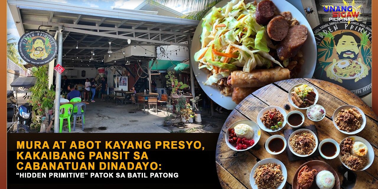 MURA AT ABOT KAYANG PRESYO, KAKAIBANG PANSIT SA CABANATUAN DINADAYO: “HIDDEN PRIMITIVE” PATOK SA BATIL PATONG