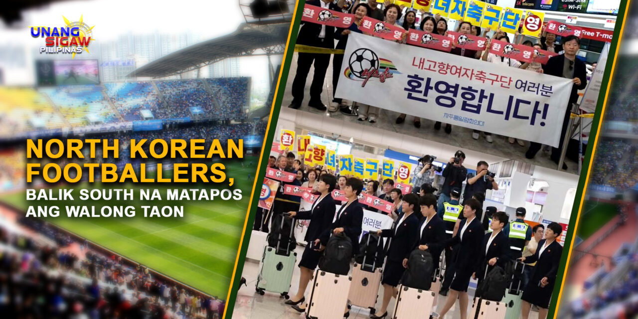 NORTH KOREAN FOOTBALLERS, BALIK SOUTH NA MATAPOS ANG WALONG TAON
