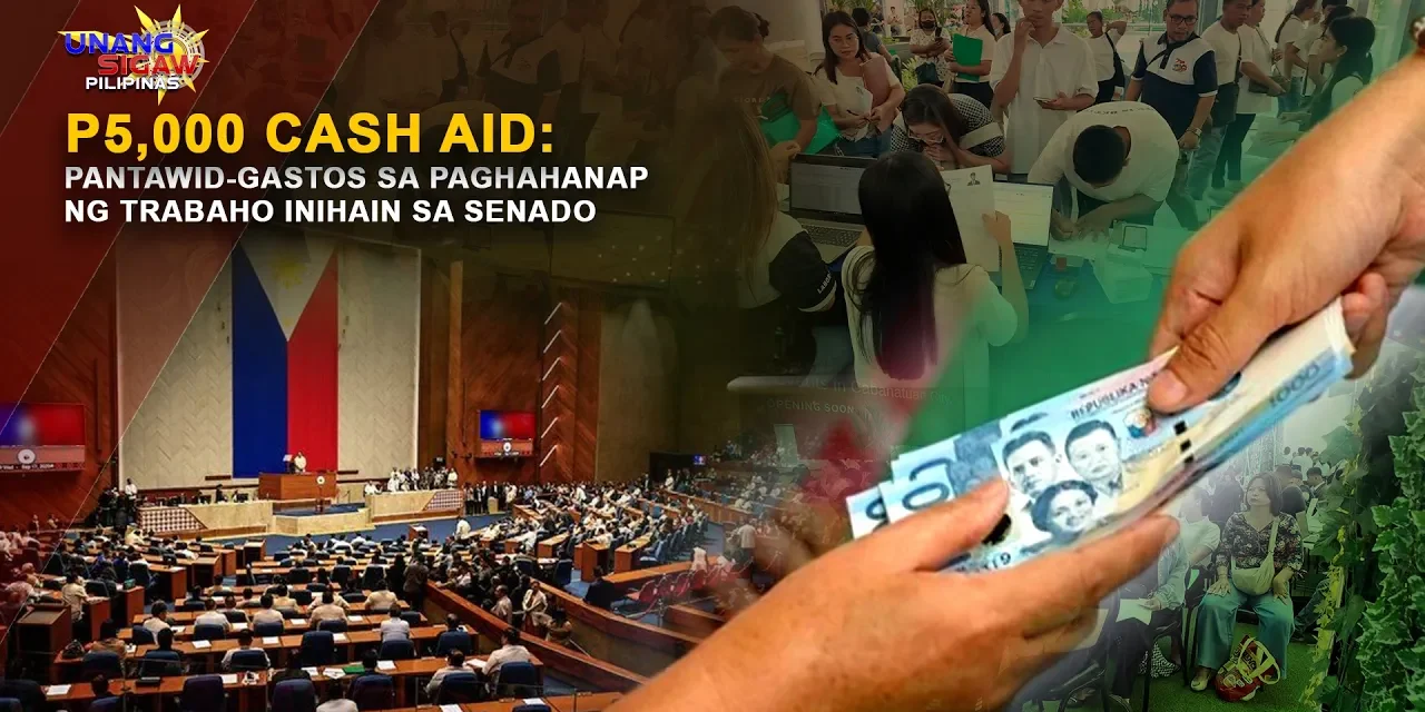 P5,000 CASH AID: PANTAWID-GASTOS SA PAGHAHANAP NG TRABAHO INIHAIN SA SENADO